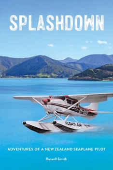 Paperback Splashdown: Adventures of a New Zealand Seaplane Pilot Book