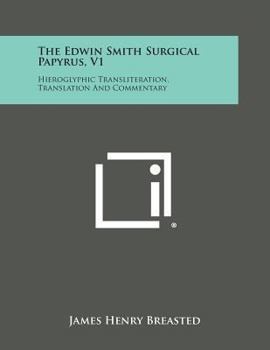 Paperback The Edwin Smith Surgical Papyrus, V1: Hieroglyphic Transliteration, Translation and Commentary Book