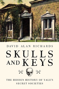Hardcover Skulls and Keys: The Hidden History of Yale's Secret Societies Book