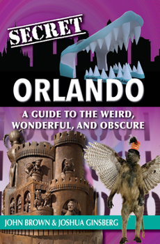 Paperback Secret Orlando: A Guide to the Weird, Wonderful, and Obscure Book