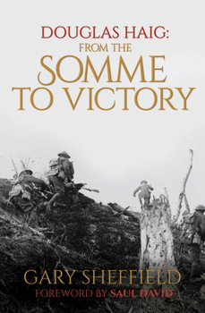 Hardcover Douglas Haig: From the Somme to Victory Book