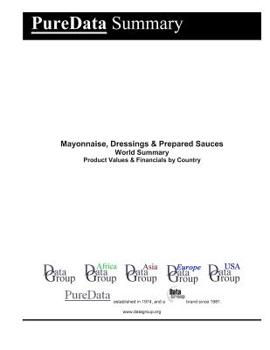 Paperback Mayonnaise, Dressings & Prepared Sauces World Summary: Product Values & Financials by Country Book
