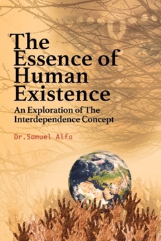 Paperback THE ESSENCE OF HUMAN EXISTENCE - An Exploration of the Interdependence Concept [Large Print] Book
