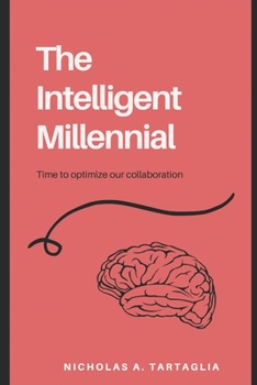 Paperback The Intelligent Millennial: The inheritors to the post COVID-19 landscape. Systemic optimization is our new objective. Book