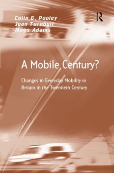 Paperback A Mobile Century?: Changes in Everyday Mobility in Britain in the Twentieth Century Book