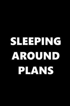 Paperback 2020 Daily Planner Funny Theme Sleeping Around Plans 388 Pages: 2020 Planners Calendars Organizers Datebooks Appointment Books Agendas Book