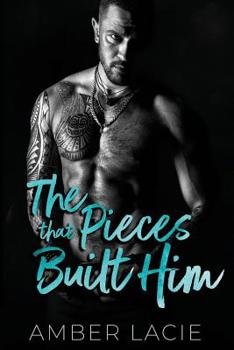 Paperback The Pieces that Built Him: The Pieces that Built Him, Pieces Collection Book Two Book