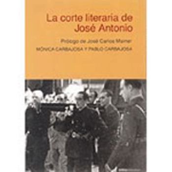 LA Corte Literaria De Jose Antonio: La Primera Generacion Cultural De La Falange (Critica Contrastes)