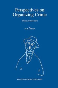 Paperback Perspectives on Organizing Crime: Essays in Opposition Book