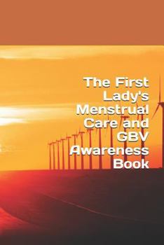Paperback The First Lady's Menstrual Care and GBV Awareness Book