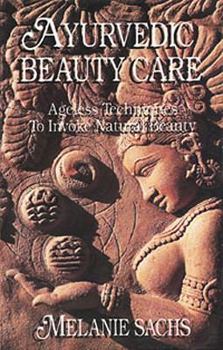 Paperback Ayurvedic Beauty Care: Ageless Techniques to Invoke Natural Beauty Book