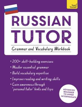 Paperback Russian Tutor: Grammar and Vocabulary Workbook (Learn Russian with Teach Yourself): Advanced Beginner to Upper Intermediate Course Book