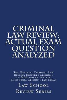 Paperback Criminal Law Review: Actual Exam Question Analyzed: The Greatest Criminal Law Review. Includes Criminal law MBE and an analyzed California Book