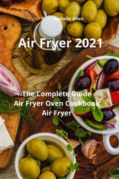 Paperback Air Fryer 2021: The Complete Guide Air Fryer Oven Cookbook Air Fryer Book