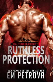 Ruthless Protection - Book #1 of the SEAL Team Blackout