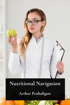Paperback Nutritional Navigation: Charting a Course to Balanced Eating and Long-Term Recovery From Eating Disorders: A Practical Approach To Dietary Change Book