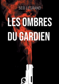 Les ombres du Gardien: La traque du maître du réseau (French Edition)