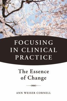 Hardcover Focusing in Clinical Practice: The Essence of Change Book