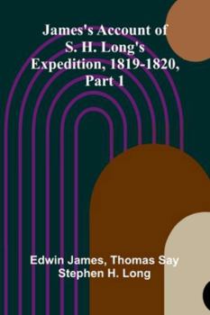 Paperback James's Account Of S. H. Long'S Expedition, 1819-1820, Part 1 Book