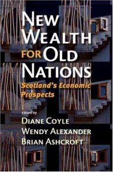 Hardcover New Wealth for Old Nations: Scotlands Economic Prospects Book