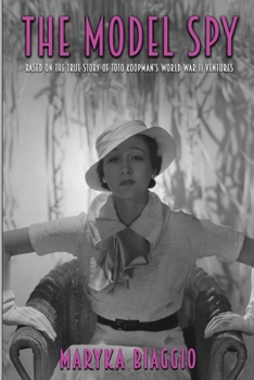 Paperback The Model Spy: Based on the True Story of Toto Koopman's World War II Ventures Book