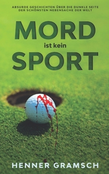 Paperback Mord ist kein Sport: Absurde Geschichten über die dunkle Seite der schönsten Nebensache der Welt [German] Book
