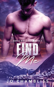 Find Me - Book #4 of the Ranger Mine