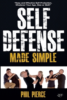 Paperback Self Defense Made Simple: Easy and Effective Self Protection Whatever Your Age, Size or Skill! Book
