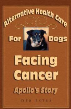 Paperback Alternative Healthcare for Dogs Facing Cancer: Apollo's Story Book