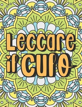 Paperback Leccare il Culo: Libro da Colorare per Adulti Parolacce [Italian] Book