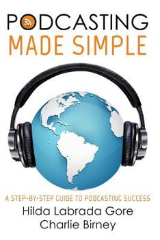 Paperback Podcasting Made Simple: A Step-By-Step Guide to Podcasting Success Book