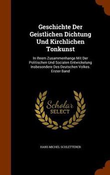 Hardcover Geschichte Der Geistlichen Dichtung Und Kirchlichen Tonkunst: In Ihrem Zusammenhange Mit Der Politischen Und Socialen Entwickelung Insbesondere Des De Book