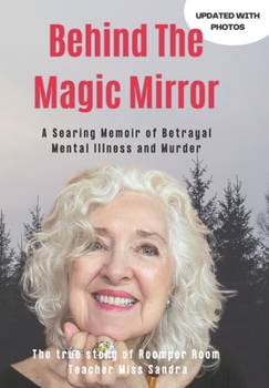 Paperback Behind The Magic Mirror: A Searing Memoir of Betrayal Mental Illness and Murder Book