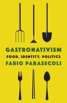 Hardcover Gastronativism: Food, Identity, Politics Book