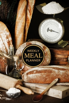 Paperback Weekly Meal Planner: 52 Week Food Journal; Planning Pages With Shopping Lists; Breads Cover Book