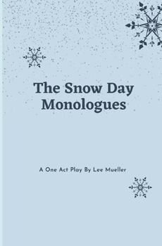 Paperback The Snow Day Monologues: a one act play Book