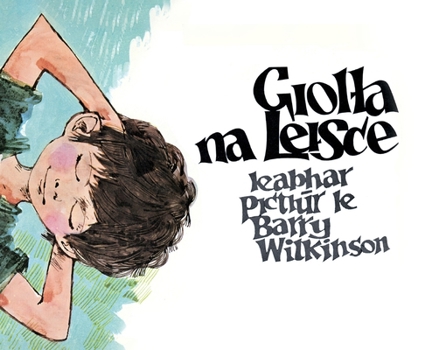 Hardcover Giolla na Leisce: Leabhar Pictiúr le Barry Wilkinson [Irish] Book