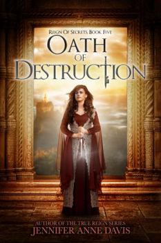 Oath of Destruction - Book #5 of the Reign of Secrets