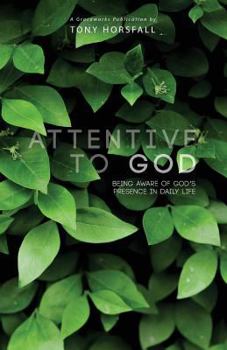 Paperback Attentive to God: Being Aware of God's Presence in Daily Life Book