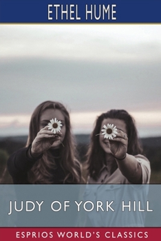 Judy of York Hill (Esprios Classics): Illustrated by Harold Cue