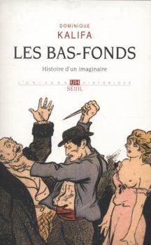 Paperback Les Bas-fonds: Histoire d'un imaginaire [French] Book