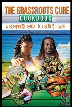 Paperback The Grassroots Cure Cookbook: A Beginners Guide to Better Health Book