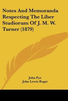 Notes and Memoranda Respecting the Liber Studiorum of J.M.W. Turner