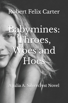 Paperback Babymines: Throes, Woes and Hoes: A Julia A. Silvercrest Novel Book