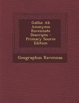 Paperback Gallia: AB Anonymo Ravennate Descripta [Italian] Book