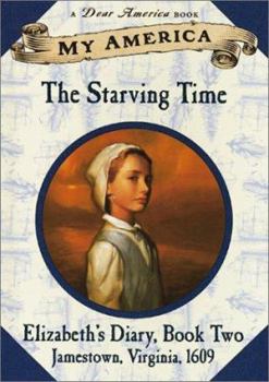 Hardcover My America: The Starving Time: Elizabeth's Jamestown Colony Diary, Book Two Book