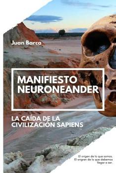 Paperback Manifiesto neuroneander: La caída de la civilización sapiens [Spanish] Book