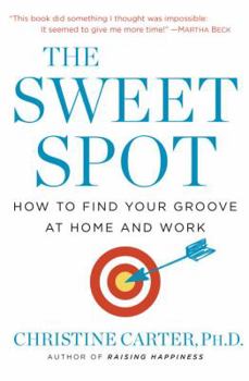 Hardcover The Sweet Spot: How to Find Your Groove at Home and Work Book