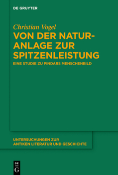 Hardcover Von Der Naturanlage Zur Spitzenleistung: Eine Studie Zu Pindars Menschenbild [German] Book