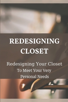 Paperback Redesigning Closet: Redesigning Your Closet To Meet Your Very Personal Needs: Closet Design Tool Book